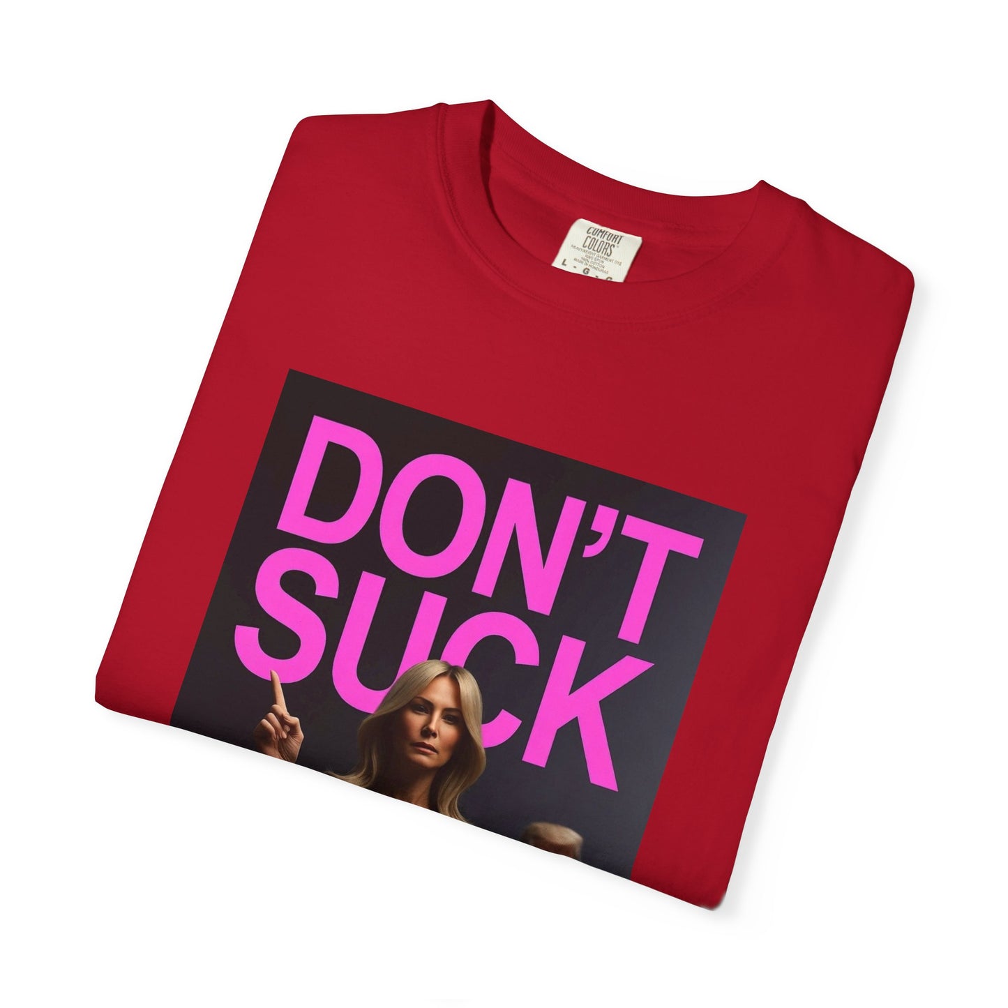 Don't Suck an Ugly Dick Unisex Tee Shirt