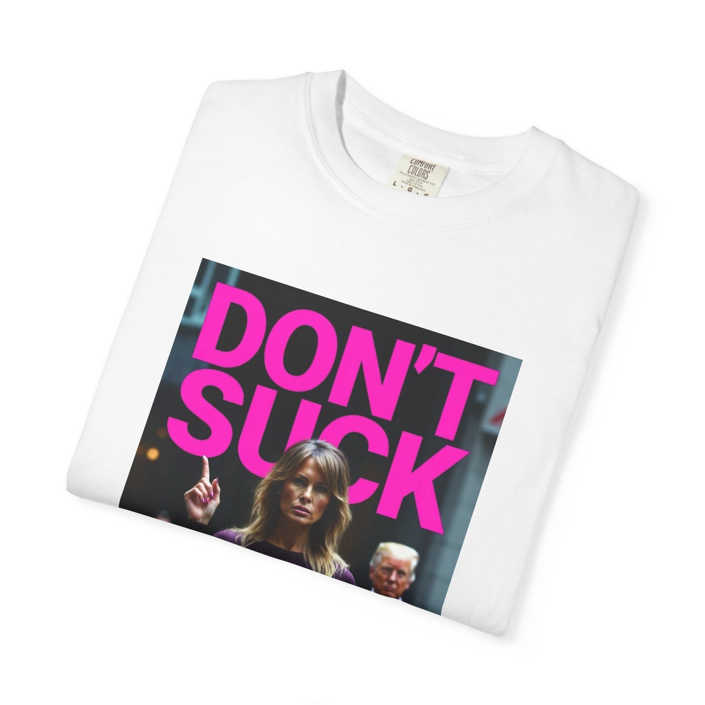 Don't Suck an Ugly Dick Unisex Tee Shirt