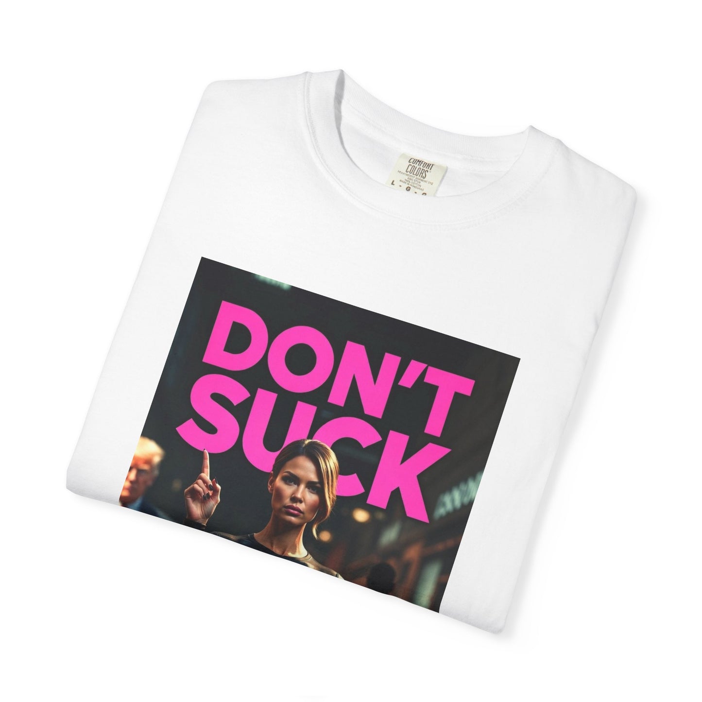 Don't Suck an Ugly Dick Unisex Tee Shirt