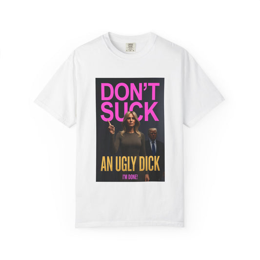 Don't Suck an Ugly Dick Unisex Tee Shirt