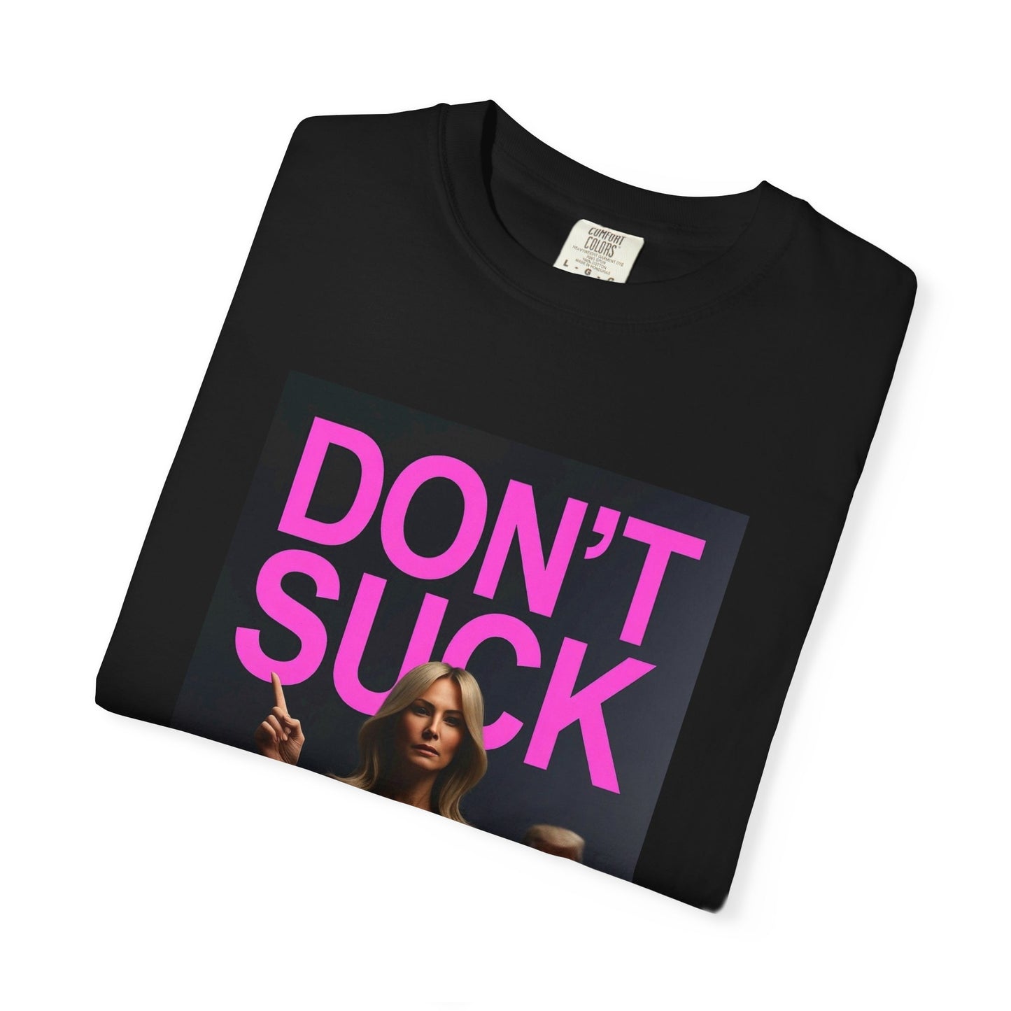 Don't Suck an Ugly Dick Unisex Tee Shirt